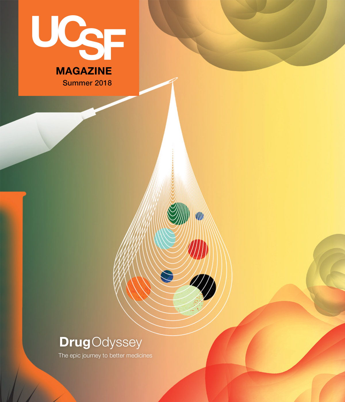 Cover of UCSF Magazine: top left corner reads “UCSF Magazine, Summer 2018”; bottom right reads “Drug Odyssey: The epic journey to better medicines”; illustration on cover: a syringe and needle come from the left; a large dropplet shape comes out of the needle with lines and multi-colored dots within; at the bottom left there is a portion of a beaker; at the top and bottom right, colored amorphous cloud-like shapes drift in from the edges of the page.