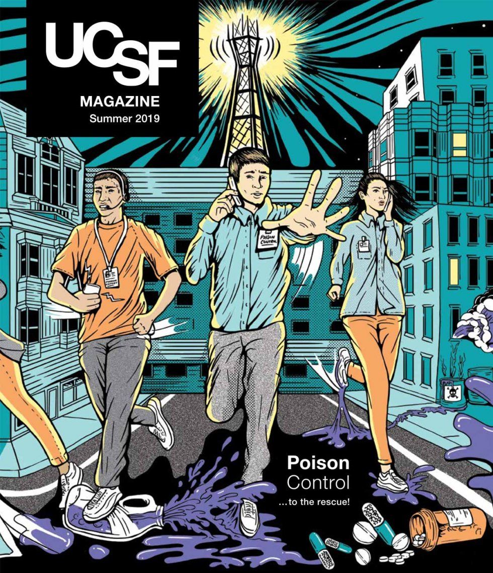 Cover of the Summer 2019 edition of UCSF Magazine: reads “Poison Control...the the rescue!”; comic book-style illustration of three people running through San Francisco; man in the is on the phone; there is a puddles, pills and pill bottle on the ground; Sutro tower shines in the background.