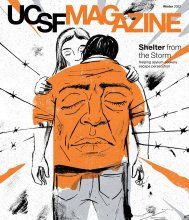 Cover of UCSF Magazine: top reads “UCSF Magazine, Winter 2022”. Text below reads “Shelter from the Storm: Helping asylum-seekers escape persecution”. Illustration of a woman hugging a man; the man’s back has a face with a frown and closed eyes; barbed wire come from the sides and wrap around the man’s arms. 