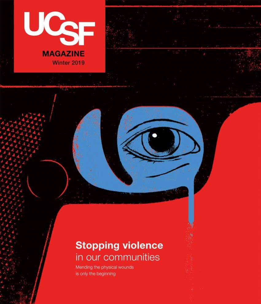 Cover of UCSF Magazine: top left corner reads “UCSF Magazine, Winter 2019”; bottom right reads “Stopping violence in our communities: Mending the physical wounds is only the beginning”; illustration on cover: part of a gun is show in black over a red background; inside the trigger area is an eye on a blue background; the blue drips from the gun..