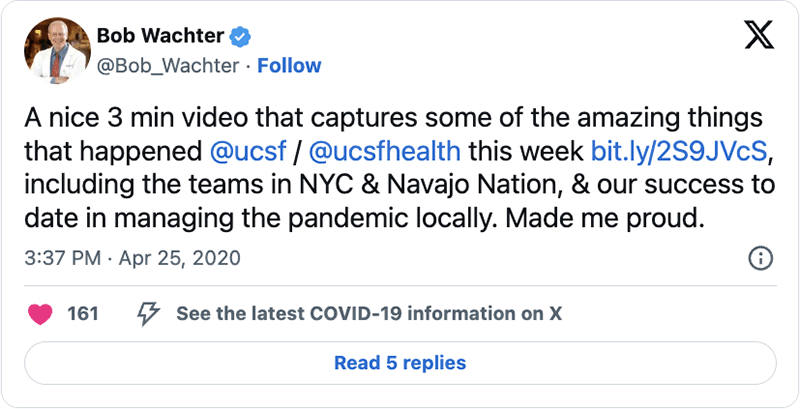 Screenshot of an X (formerly Twitter) post by Bob Wachter dated April 25, 2020. The post shares a link and reads: A nice 3 min video that captures some of the amazing things that happened @ucsf/@ucsfhealth this week, including the teams in NYC & Navajo Nation, & our success to date in managing the pandemic locally. Made me proud.